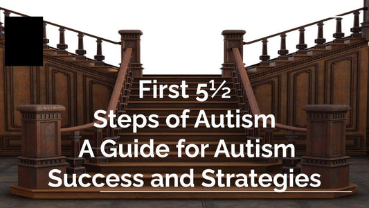 5 1/2 Steps of Autism Strategies for Success